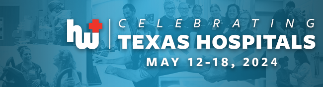 Celebrating Texas Hospitals, May 12-18, 2024