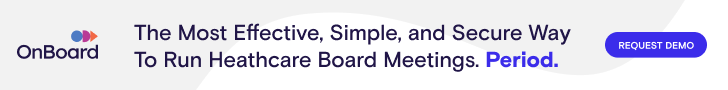 OnBoard: The most effective, simple, and secure way to run healthcare board meetings. Period.