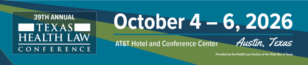 Texas Health Law Conference 2026 - Texas Hospital Association Banner for the 39th Annual Texas Health Law Conference: Oct 4–6, 2026 at AT&T Hotel and Conference Center, Austin, TX.